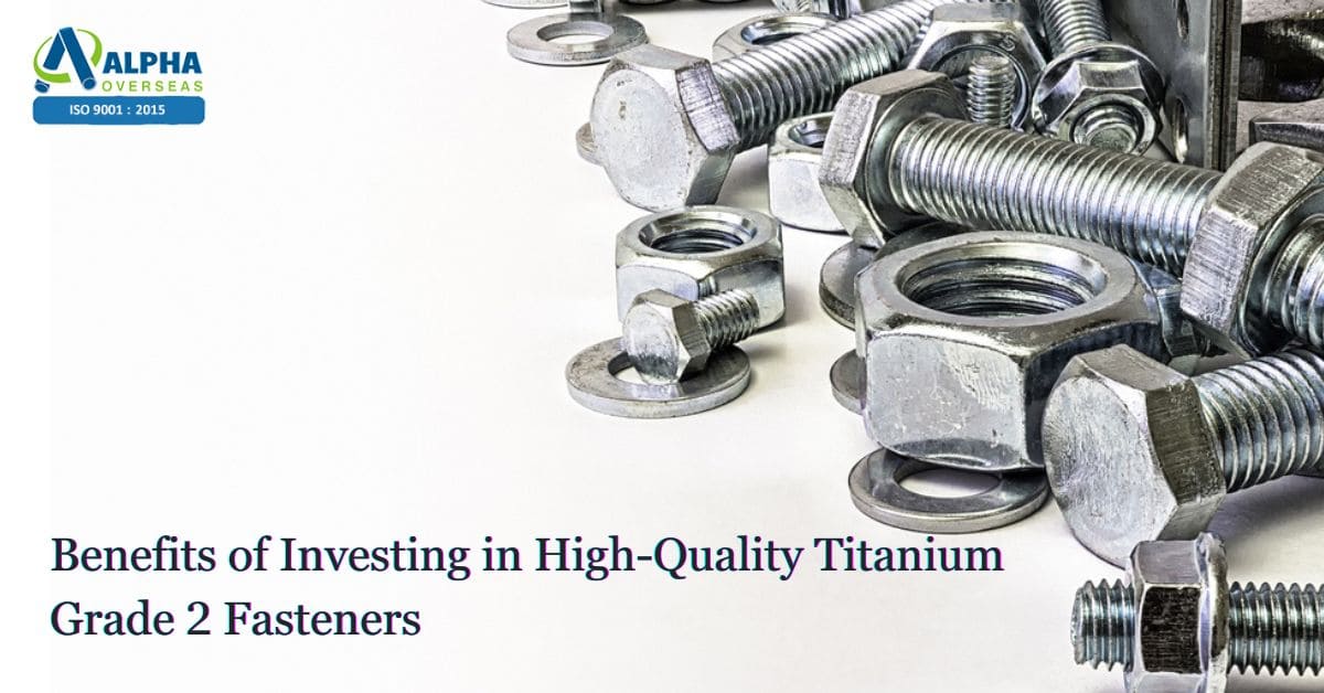 Benefits of Investing in High-Quality Titanium Grade 2 Fasteners